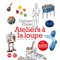 book-secrets-of-the-studio-ateliers-à-la-loupe-from-monet-to-ai-wei-wei-01