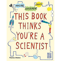 book-this-book-thinks-you're-a-scientist-experiment-imagine-create- (1)